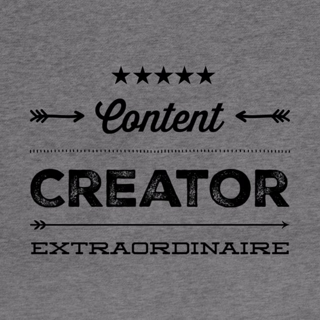 Content Creator Extraordinaire by Mytogblog`s Merch